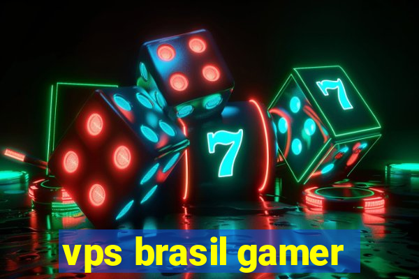 vps brasil gamer